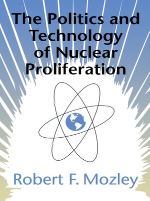 cover image of The Politics and Technology of Nuclear Proliferation